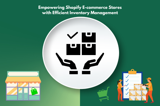 Empowering Shopify E-commerce Stores with Efficient Inventory Management